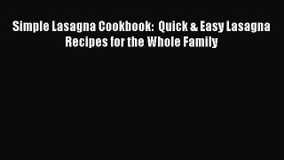 [DONWLOAD] Simple Lasagna Cookbook:  Quick & Easy Lasagna Recipes for the Whole Family  Full