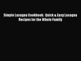 [DONWLOAD] Simple Lasagna Cookbook:  Quick & Easy Lasagna Recipes for the Whole Family  Full