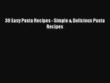 [DONWLOAD] 38 Easy Pasta Recipes - Simple & Delicious Pasta Recipes  Full EBook