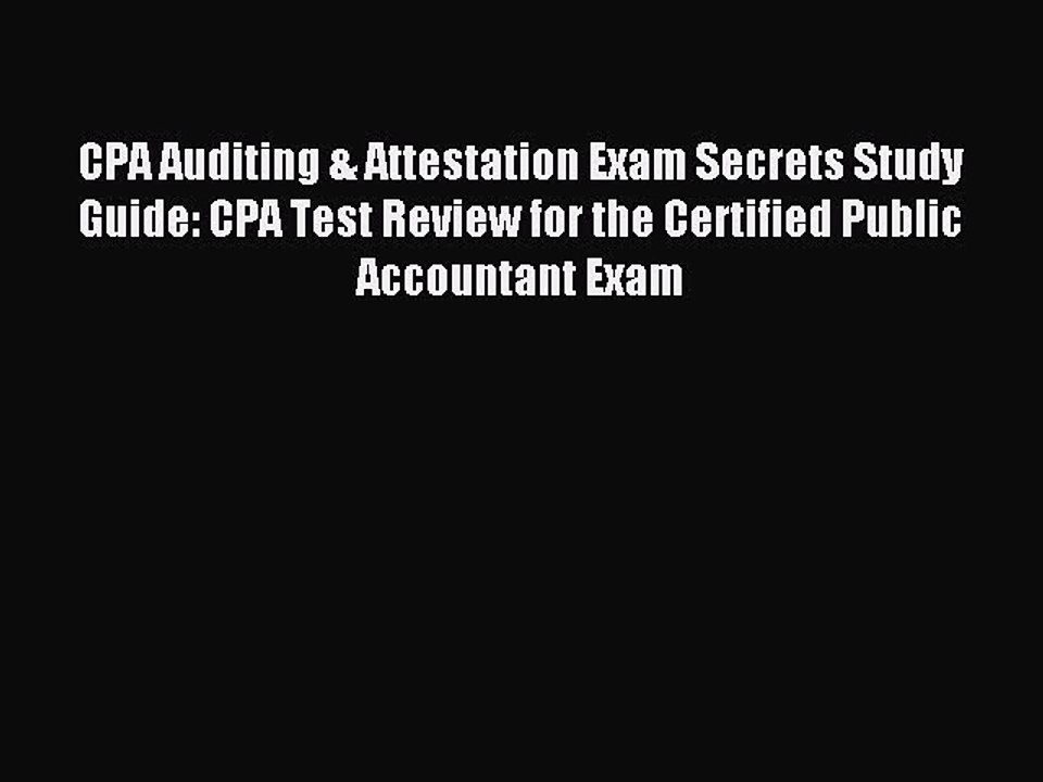 Read CPA Auditing & Attestation Exam Secrets Study Guide: CPA Test Review for the Certified