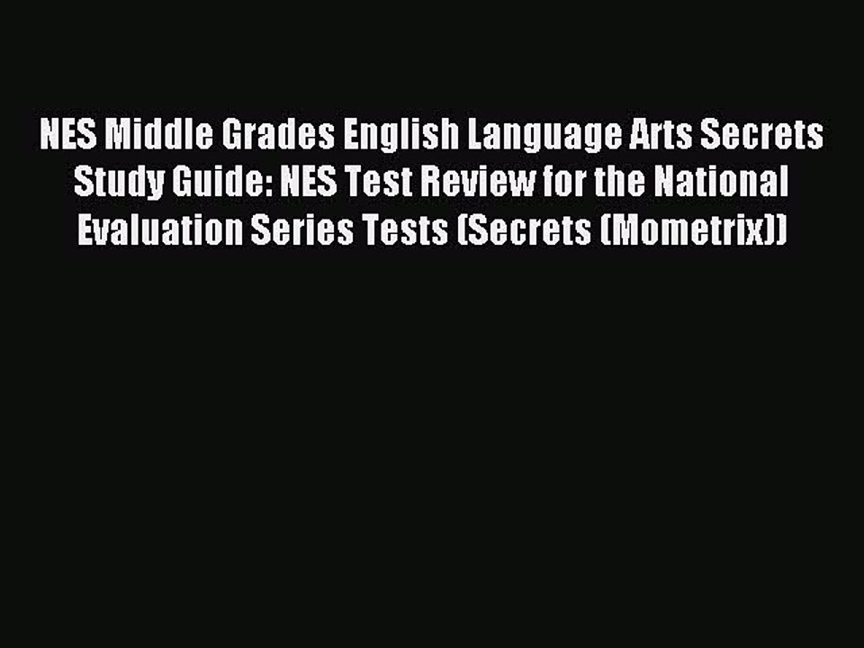 Read NES Middle Grades English Language Arts Secrets Study Guide: NES Test Review for the National