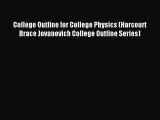 Download College Outline for College Physics (Harcourt Brace Jovanovich College Outline Series)