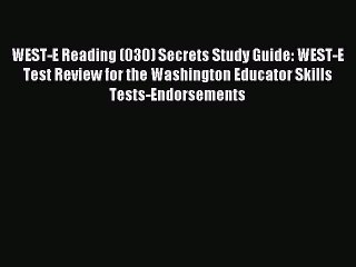 Read WEST-E Reading (030) Secrets Study Guide: WEST-E Test Review for the Washington Educator
