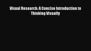 Read Visual Research: A Concise Introduction to Thinking Visually Ebook Free