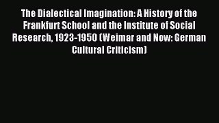Read The Dialectical Imagination: A History of the Frankfurt School and the Institute of Social