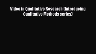 Read Video in Qualitative Research (Introducing Qualitative Methods series) Ebook Free