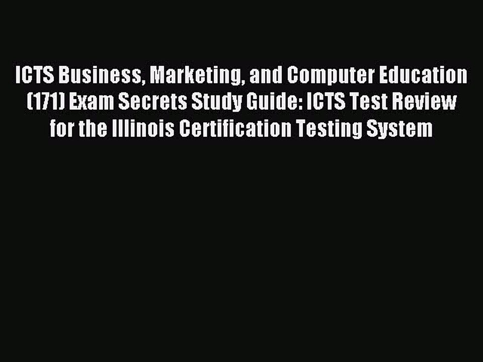 Read ICTS Business Marketing and Computer Education (171) Exam Secrets Study Guide: ICTS Test