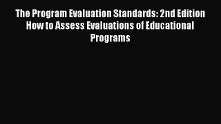 Read The Program Evaluation Standards: 2nd Edition How to Assess Evaluations of Educational
