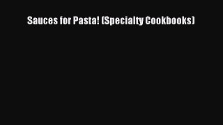 [DONWLOAD] Sauces for Pasta! (Specialty Cookbooks)  Full EBook