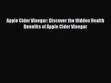 [DONWLOAD] Apple Cider Vinegar: Discover the Hidden Health Benefits of Apple Cider Vinegar