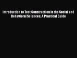 Read Introduction to Test Construction in the Social and Behavioral Sciences: A Practical Guide