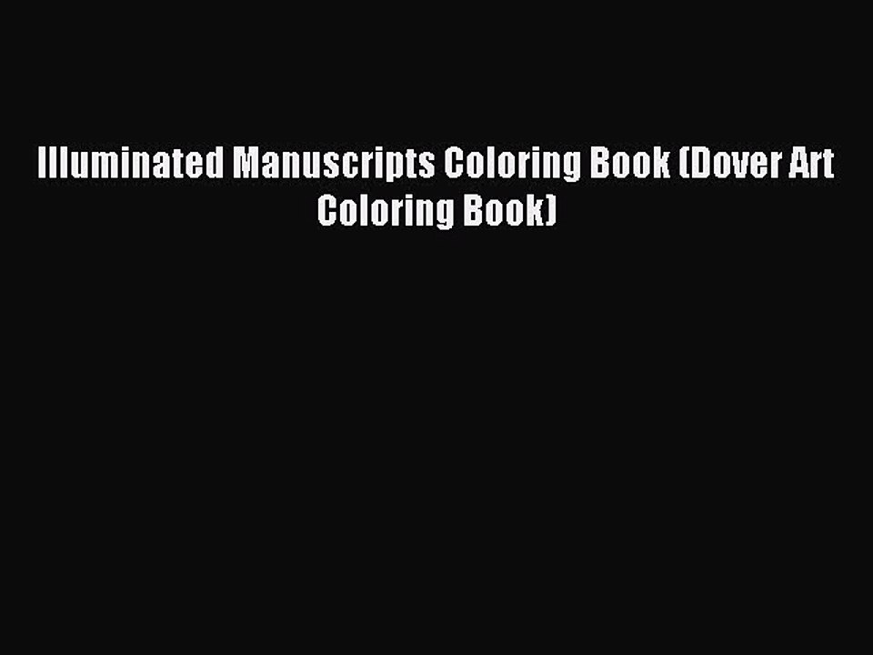 [Download PDF] Illuminated Manuscripts Coloring Book (Dover Art Coloring Book) PDF Free