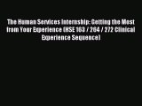 Read The Human Services Internship: Getting the Most from Your Experience (HSE 163 / 264 /