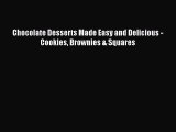 [DONWLOAD] Chocolate Desserts Made Easy and Delicious - Cookies Brownies & Squares  Full EBook