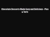 [DONWLOAD] Chocolate Desserts Made Easy and Delicious - Pies & Tarts  Full EBook
