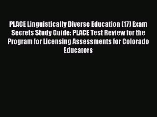 Read PLACE Linguistically Diverse Education (17) Exam Secrets Study Guide: PLACE Test Review