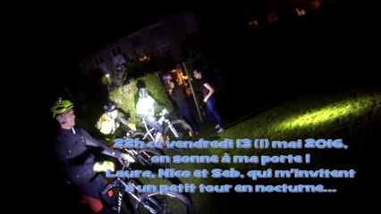 Nocturne VTT du vendredi 13 mai 2016, improvisée.