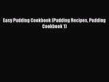 [DONWLOAD] Easy Pudding Cookbook (Pudding Recipes Pudding Cookbook 1)  Full EBook
