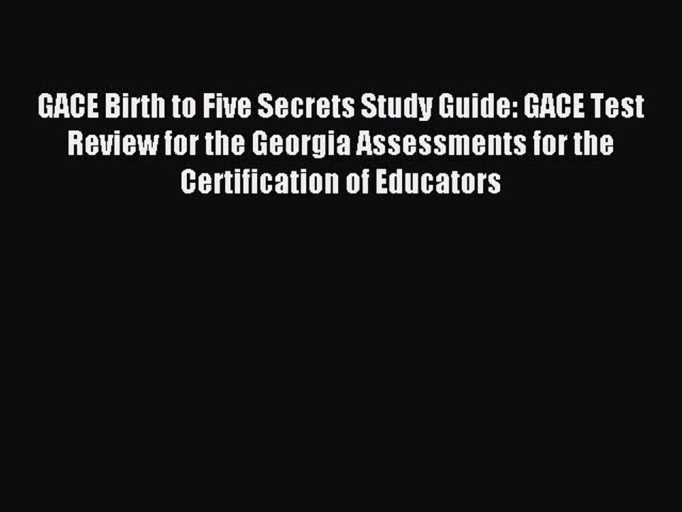 Download GACE Birth to Five Secrets Study Guide: GACE Test Review for the Georgia Assessments