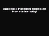 [PDF] Biggest Book of Bread Machine Recipes (Better Homes & Gardens Cooking)  Full EBook