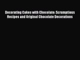 [PDF] Decorating Cakes with Chocolate: Scrumptious Recipes and Original Chocolate Decorations
