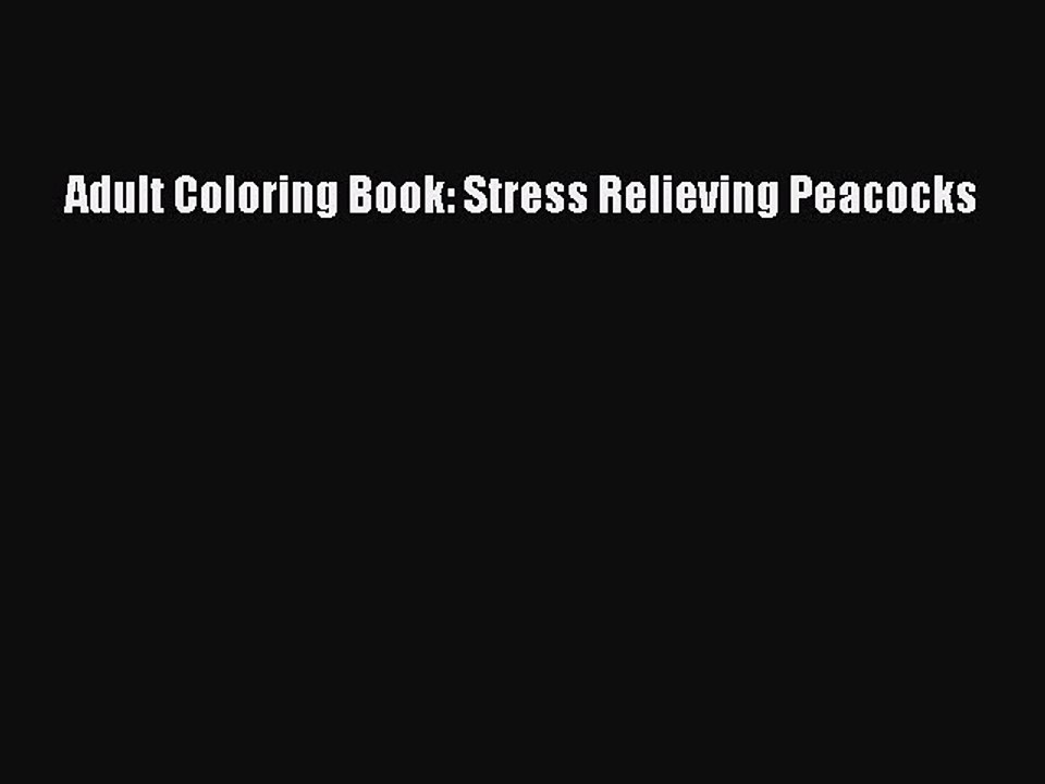[Download PDF] Adult Coloring Book: Stress Relieving Peacocks Ebook Online