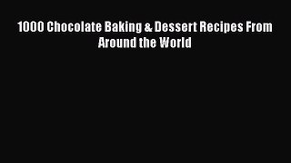 [PDF] 1000 Chocolate Baking & Dessert Recipes From Around the World Free PDF