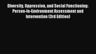 Read Diversity Oppression and Social Functioning: Person-In-Environment Assessment and Intervention