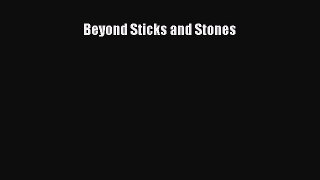 Read Beyond Sticks and Stones Ebook Free