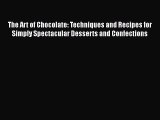 [PDF] The Art of Chocolate: Techniques and Recipes for Simply Spectacular Desserts and Confections