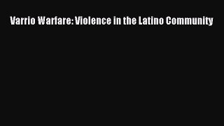 Read Varrio Warfare: Violence in the Latino Community PDF Free