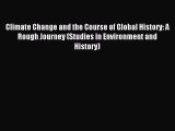 Read Climate Change and the Course of Global History: A Rough Journey (Studies in Environment