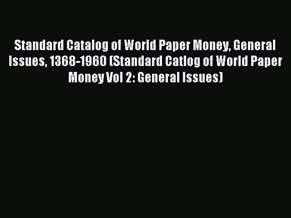 [Download PDF] Standard Catalog of World Paper Money General Issues 1368-1960 (Standard Catlog