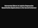 PDF Interaction Effects in Logistic Regression (Quantitative Applications in the Social Sciences)