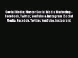 PDF Social Media: Master Social Media Marketing - Facebook Twitter YouTube & Instagram (Social