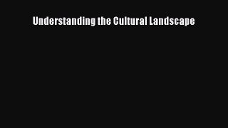 Download Understanding the Cultural Landscape PDF Free
