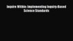 Read Inquire Within: Implementing Inquiry-Based Science Standards Ebook Free