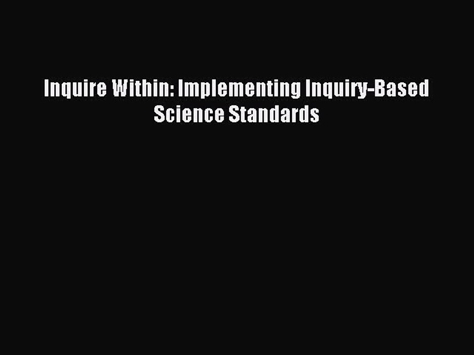 Read Inquire Within: Implementing Inquiry-Based Science Standards Ebook Free