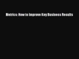 Read Metrics: How to Improve Key Business Results PDF Free