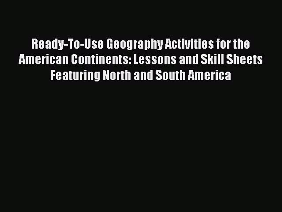 Read Ready-To-Use Geography Activities for the American Continents: Lessons and Skill Sheets