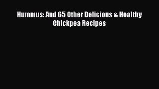 [DONWLOAD] Hummus: And 65 Other Delicious & Healthy Chickpea Recipes  Full EBook