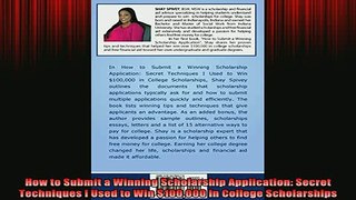 READ book  How to Submit a Winning Scholarship Application Secret Techniques I Used to Win 100000 Free Online