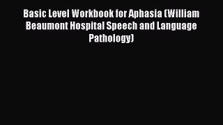 Read Basic Level Workbook for Aphasia (William Beaumont Hospital Speech and Language Pathology)