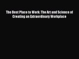 Read The Best Place to Work: The Art and Science of Creating an Extraordinary Workplace Ebook