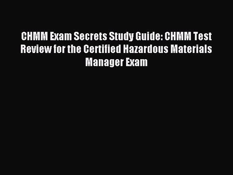 Read CHMM Exam Secrets Study Guide: CHMM Test Review for the Certified Hazardous Materials