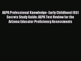 Read AEPA Professional Knowledge- Early Childhood (93) Secrets Study Guide: AEPA Test Review