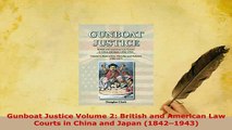 Download  Gunboat Justice Volume 2 British and American Law Courts in China and Japan 18421943 Free Books