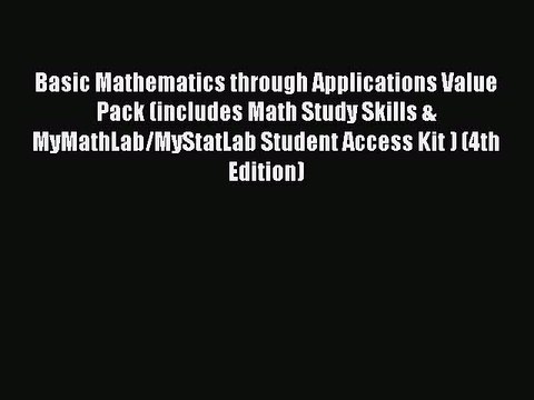 Read Basic Mathematics through Applications Value Pack (includes Math Study Skills & MyMathLab/MyStatLab