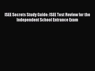 Read ISEE Secrets Study Guide: ISEE Test Review for the Independent School Entrance Exam Ebook