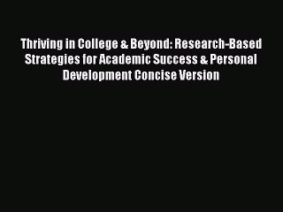 Read Thriving in College & Beyond: Research-Based Strategies for Academic Success & Personal